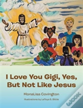 I Love You Gigi, Yes, But Not Like Jesus