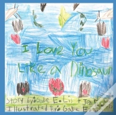 I Love You Like A Dinosaur