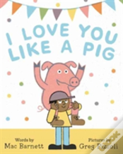 I Love You Like A Pig