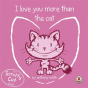 I Love You More Than The Cat - Preview