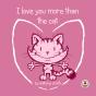I Love You More Than The Cat - Preview