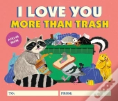 I Love You More Than Trash