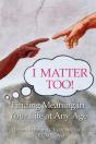 I Matter Too! Finding Meaning In Your Life At Any Age - Preview