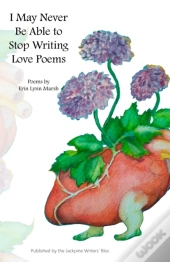 I May Never Be Able To Stop Writing Love Poems