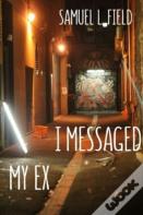 I Messaged My Ex