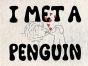 I Met A Penguin - Preview