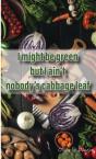 I Might Be Green But I Ain'T Nobody'S Cabbage Leaf - Preview