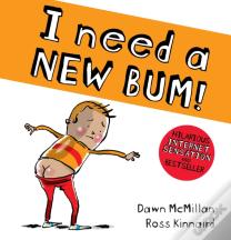I Need A New Bum!