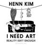 I Need Art: Reality Isnâ€™T Enough - Preview