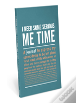 I Need Some Serious Me Time Inner Truth Journal