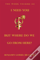 I Need You, But Where Do We Go From Here?