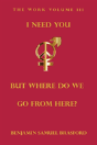 I Need You, But Where Do We Go From Here? - Preview