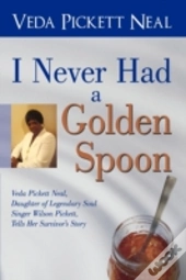 I Never Had A Golden Spoon: Veda Pickett
