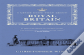 I Never Knew That About Royal Britain