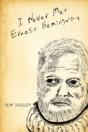 I Never Met Ernest Hemingway - Preview