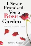 I Never Promised You A Rose Garden