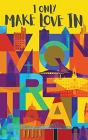 I Only Make Love In Montreal - Preview