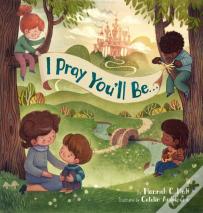 I Pray You'Ll Be . . .