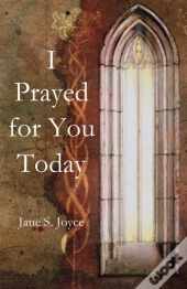 I Prayed For You Today