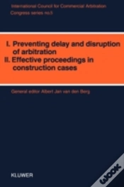 Capa do artigo I. Preventing Delay And Disruption In Arbitration, Ii. Effective Proceedings In Construction Cases
