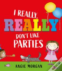 I Really, Really Don'T Like Parties