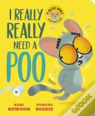 I Really, Really Need A Poo