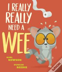 I Really, Really Need A Wee!
