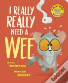 I Really, Really Need A Wee!