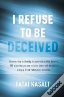 I Refuse To Be Deceived