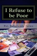 I Refuse To Be Poor