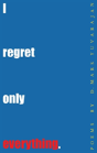 I Regret Only Everything - Preview