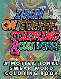 Capa do artigo I Run On Coffee, Coloring & Cuss Words