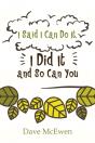 I Said I Can Do It, I Did It And So Can You - Preview
