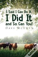 I Said, "I Can Do It", I Did It And So Can You