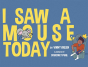 I Saw A Mouse Today - Preview