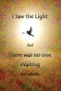 I Saw The Light But There Was No One Waiting - Preview