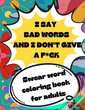 I Say Bad Words And I Don'T Give A F*Ck