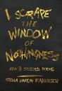 I Scrape The Window Of Nothingness: New & Selected Poems - Preview