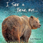 I See A Bear, But... - Preview