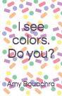 I See Colors. Do You? - Preview