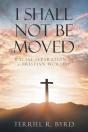 I Shall  Not Be  Moved - Preview