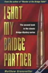 I Shot My Bridge Partner