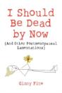 I Should Be Dead By Now - Preview