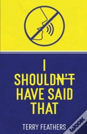 I Shouldn'T Have Said That