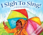 I Sigh To Sing!