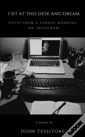 I Sit At This Desk And Dream