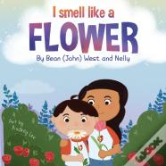 I Smell Like A Flower