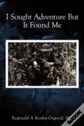 I Sought Adventure But It Found Me