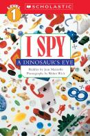 I Spy A Dinosaur'S Eye (Scholastic Reader, Level 1)