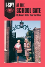 I-Spy At The School Gate: My Mum'S Better Than Your Mum - Preview